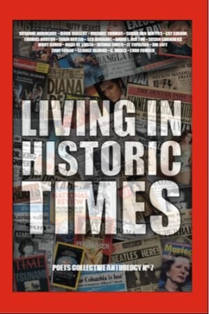 Living in Historic Times: Poets Collective Anthology #7, 2020